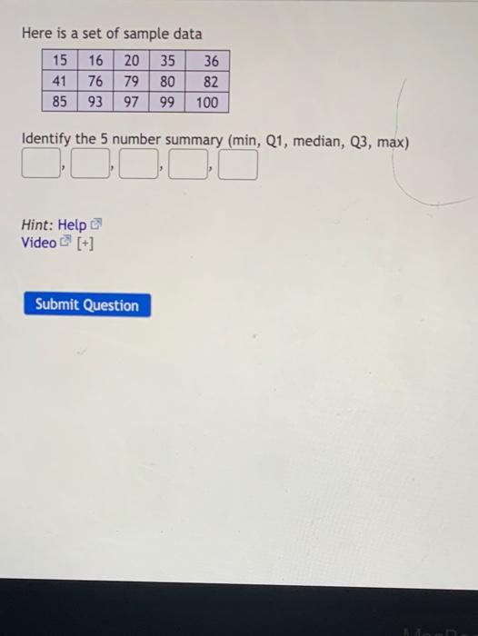 Here Is A Set Of Sample Data 15 16 20 35 36 41 76 79 80 82 85 93 97 99 100 Identify The 5 Number Summary Min Q1 Media 1