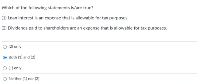 Which Of The Following Statements Is Are True 1 Loan Interest Is An Expense That Is Allowable For Tax Purposes 2 D 1