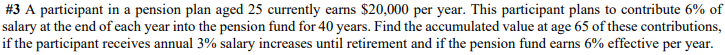 3 A Participant In A Pension Plan Aged 25 Currently Earns 20 000 Per Year This Participant Plans To Contribute 6 Of 1