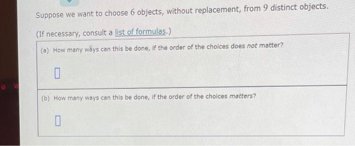 Suppose We Want To Choose 6 Objects Without Replacement From 9 Distinct Objects If Necessary Consult A List Of Form 1