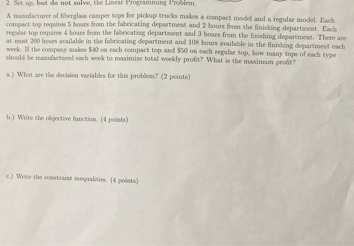 Up 2 Set But Do Not Solve The Linear Programming Problem A Manufacturer Of Fiberglass Camper Tops For Pickup Trucks M 1