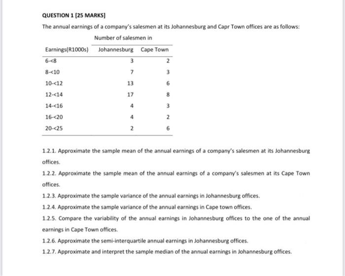 Question 1 25 Marks The Annual Earnings Of A Company S Salesmen At Its Johannesburg And Capr Town Offices Are As Follow 1