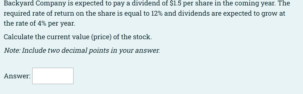 Backyard Company Is Expected To Pay A Dividend Of 1 5 Per Share In The Coming Year The Required Rate Of Return On The 1