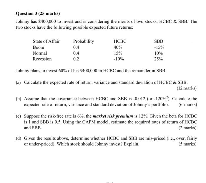 Question 3 25 Marks Johnny Has 400 000 To Invest And Is Considering The Merits Of Two Stocks Hcbc Sbb The Two Sto 1