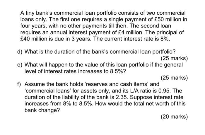 A Tiny Bank S Commercial Loan Portfolio Consists Of Two Commercial Loans Only The First One Requires A Single Payment O 1