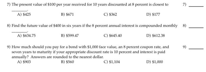 7 7 The Present Value Of 100 Per Year Received For 10 Years Discounted At 8 Percent Is Closest To A 425 B 671 C 1