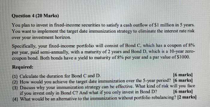 Question 4 20 Marks You Plan To Invest In Fixed Income Securities To Satisfy A Cash Outflow Of 1 Million In 5 Years 1