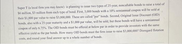 Super T A Local Firm You May Know Is Planning To Issue Two Types Of 25 Year Noncallable Bonds To Raise A Total Of 6 1