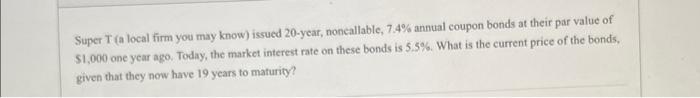 Super T S A Local Firm You May Know Outstanding Bonds Have A 1 000 Par Value And They Mature In 25 Years Their Nomi 2