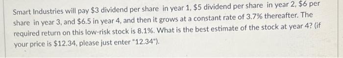 Smart Industries Will Pay 3 Dividend Per Share In Year 1 5 Dividend Per Share In Year 2 6 Per Share In Year 3 And 1