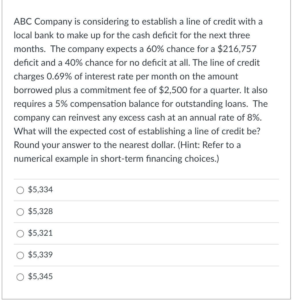Abc Company Is Considering To Establish A Line Of Credit With A Local Bank To Make Up For The Cash Deficit For The Next 1