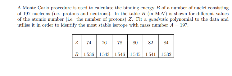 A Monte Carlo Procedure Is Used To Calculate The Binding Energy B Of A Number Of Nuclei Consisting Of 197 Nucleons I E 1