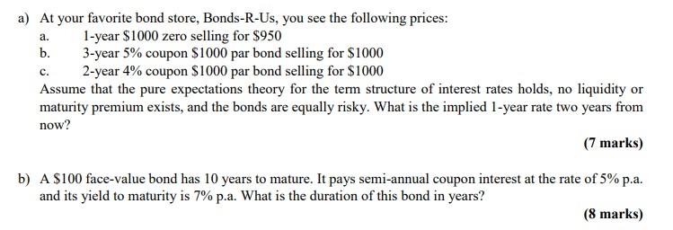 A C A At Your Favorite Bond Store Bonds R Us You See The Following Prices 1 Year 1000 Zero Selling For 950 B 3 1