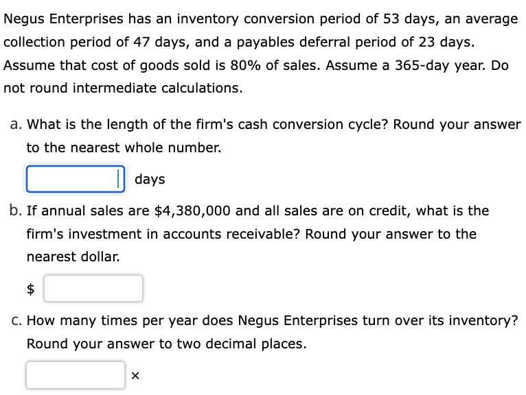 Negus Enterprises Has An Inventory Conversion Period Of 53 Days An Average Collection Period Of 47 Days And A Payables 1
