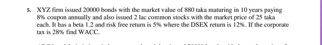 5 Xyz Firm Issued 20000 Bonds With The Market Value Of 880 Taka Maturing In 10 Years Paying 8 Coupon Annually And Also 1