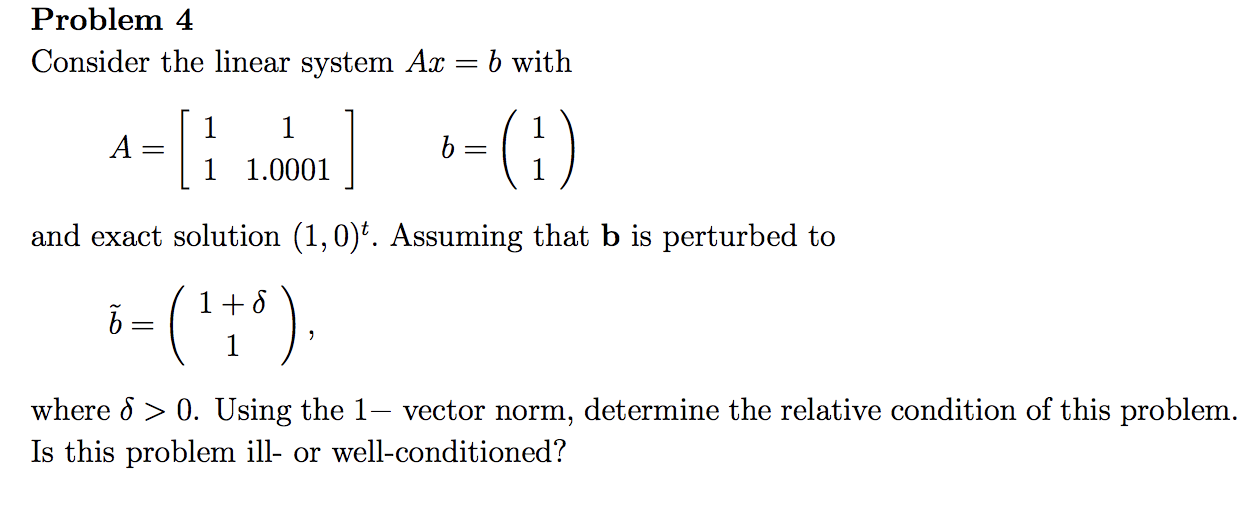 Problem 4 Consider The Linear System Ax B With A 1 1 001 1 And Exact Solution 1 0 Assuming That B Is Pertu 1