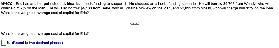 Wacc Eric Has Another Get Rich Quick Idea But Needs Funding To Support It He Chooses An All Debt Funding Scenario He 1