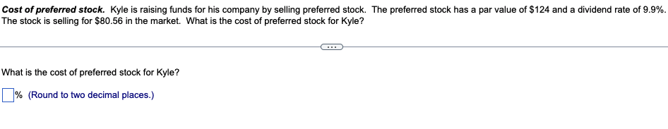 Cost Of Preferred Stock Kyle Is Raising Funds For His Company By Selling Preferred Stock The Preferred Stock Has A Par 1