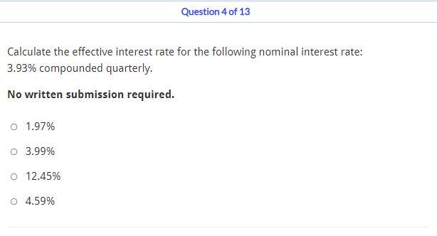 Question 4 Of 13 Calculate The Effective Interest Rate For The Following Nominal Interest Rate 3 93 Compounded Quarter 1