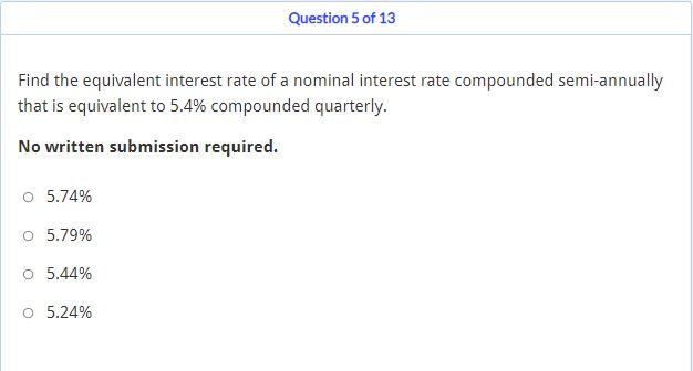 Question 5 Of 13 Find The Equivalent Interest Rate Of A Nominal Interest Rate Compounded Semi Annually That Is Equivalen 1