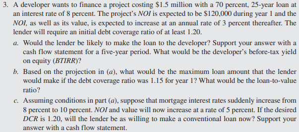 3 A Developer Wants To Finance A Project Costing 1 5 Million With A 70 Percent 25 Year Loan At An Interest Rate Of 8 1