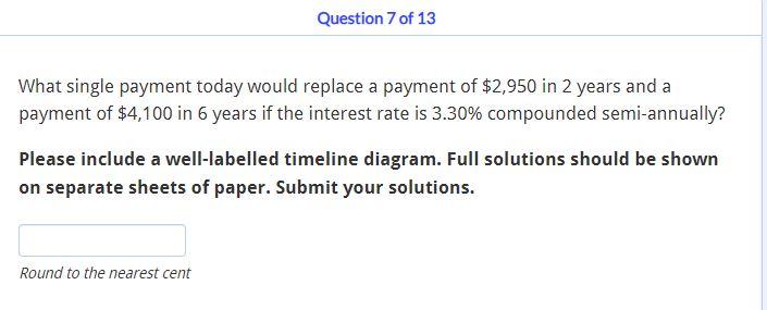 Question 7 Of 13 What Single Payment Today Would Replace A Payment Of 2 950 In 2 Years And A Payment Of 4 100 In 6 Yea 1