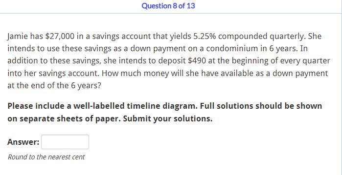 Question 8 Of 13 Jamie Has 27 000 In A Savings Account That Yields 5 25 Compounded Quarterly She Intends To Use These 1