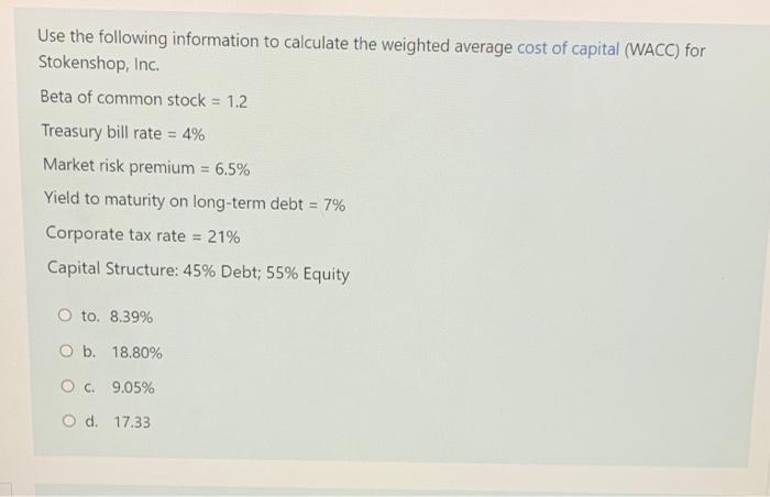 Use The Following Information To Calculate The Weighted Average Cost Of Capital Wacc For Stokenshop Inc Beta Of Comm 1