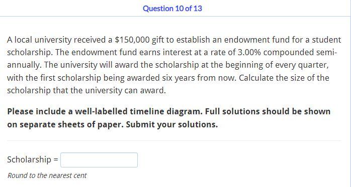 Question 10 Of 13 A Local University Received A 150 000 Gift To Establish An Endowment Fund For A Student Scholarship 1
