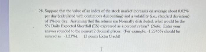 28 Suppose That The Value Of An Index Of The Stock Market Increases On Average About 0 02 Per Day Calculated With Con 1