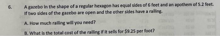 6 A Gazebo In The Shape Of A Regular Hexagon Has Equal Sides Of 6 Feet And An Apothem Of 5 2 Feet If Two Sides Of The 1