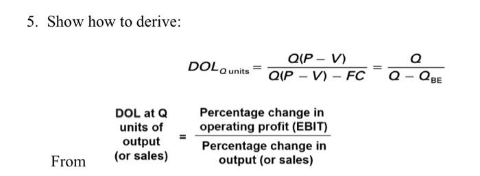 5 Show How To Derive Q Dol Units Qip V Q P V Fc Q Qbe Dol At Q Units Of Output Or Sales Percentage Change I 1
