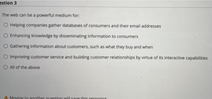 Estion 3 The Web Can Be A Powerful Medium For Helping Companies Gather Databases Of Consumers And Their Email Addresses 1