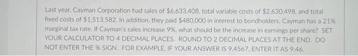 Last Year Cayman Corporation Had Sales Of 7 Million Total Variable Costs Of 3 Million And Total Fixed Costs Of 1 M 3
