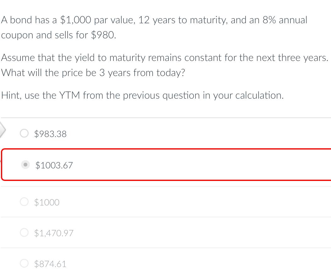 A Bond Has A 1 000 Par Value 12 Years To Maturity And An 8 Annual Coupon And Sells For 980 Assume That The Yield T 1