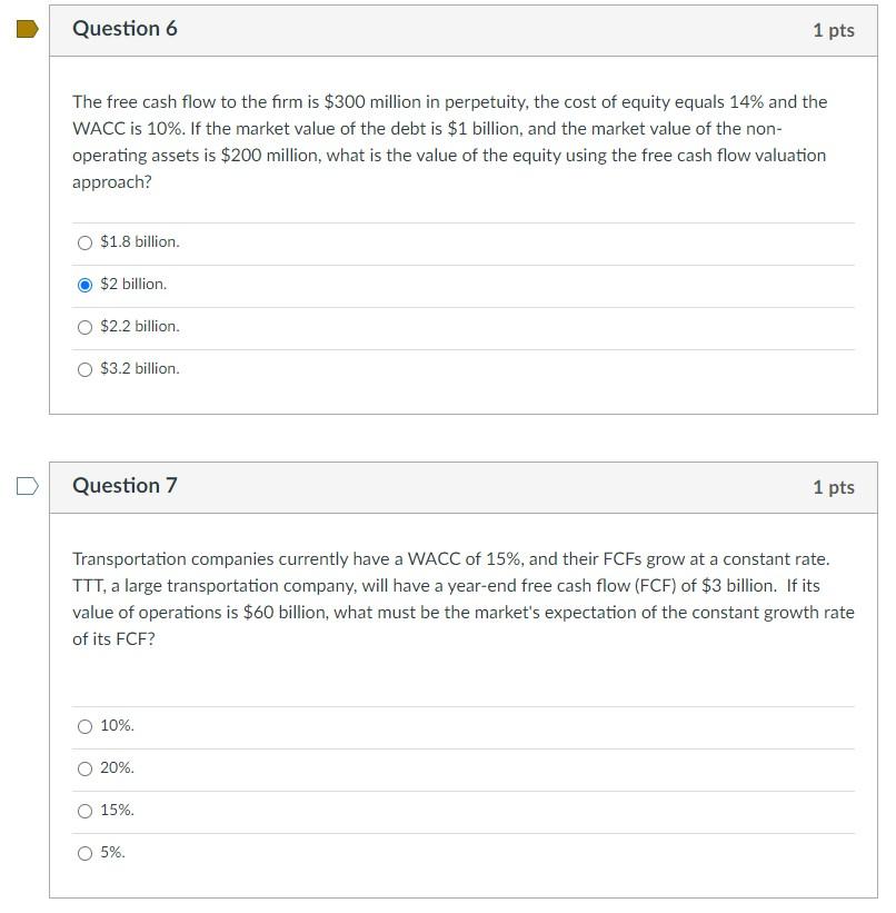 Question 6 1 Pts The Free Cash Flow To The Firm Is 300 Million In Perpetuity The Cost Of Equity Equals 14 And The Wac 1