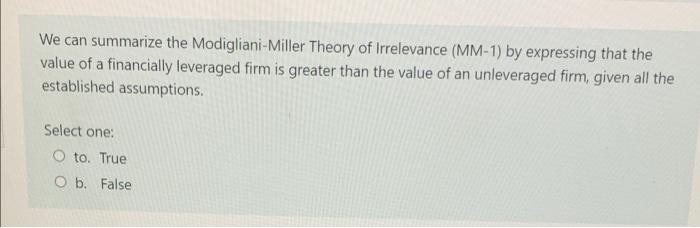We Can Summarize The Modigliani Miller Theory Of Irrelevance Mm 1 By Expressing That The Value Of A Financially Levera 1