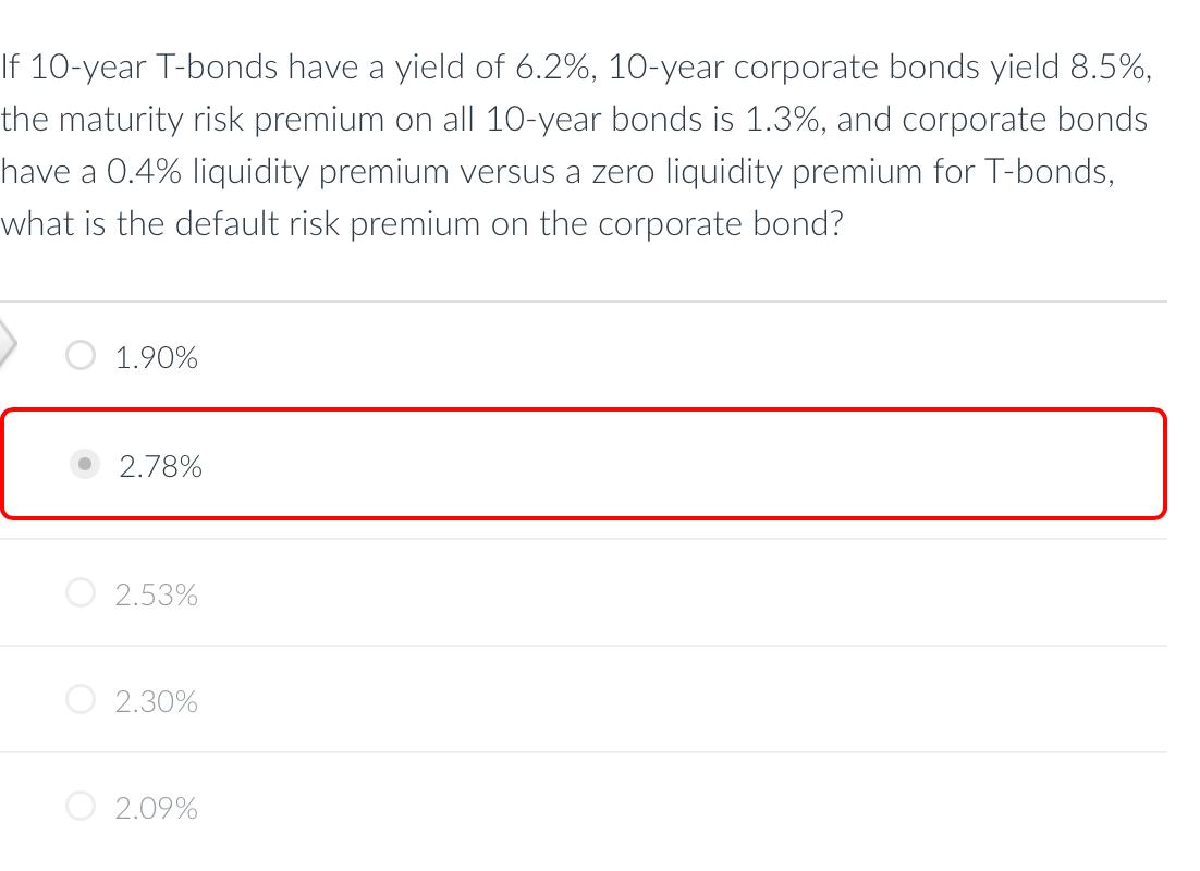 If 10 Year T Bonds Have A Yield Of 6 2 10 Year Corporate Bonds Yield 8 5 The Maturity Risk Premium On All 10 Year Bo 1