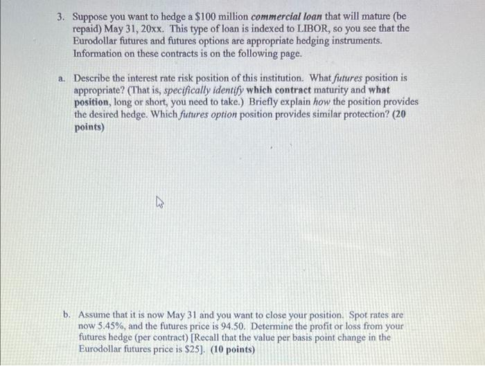 3 Suppose You Want To Hedge A 100 Million Commercial Loan That Will Mature Be Repaid May 31 20xx This Type Of Loan 1