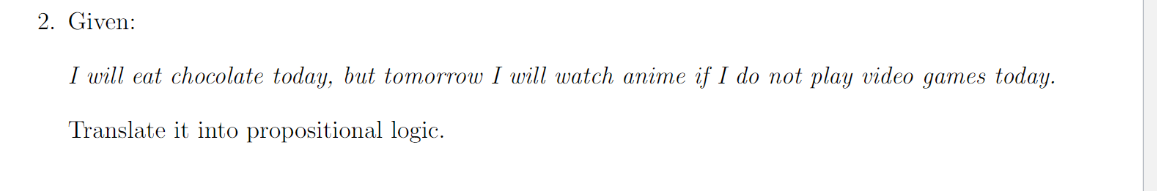 2 Given I Will Eat Chocolate Today But Tomorrow I Will Watch Anime If I Do Not Play Video Games Today Translate It I 1