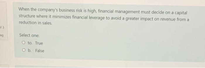When The Company S Business Risk Is High Financial Management Must Decide On A Capital Structure Where It Minimizes Fin 1