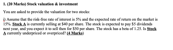 1 20 Marks Stock Valuation Investment You Are Asked To Provide The Valuation For Two Stocks I Assume That The Risk 1