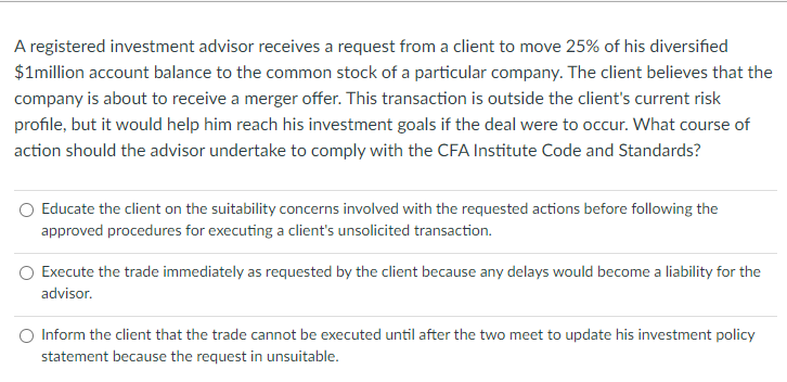 A Registered Investment Advisor Receives A Request From A Client To Move 25 Of His Diversified 1million Account Balanc 1