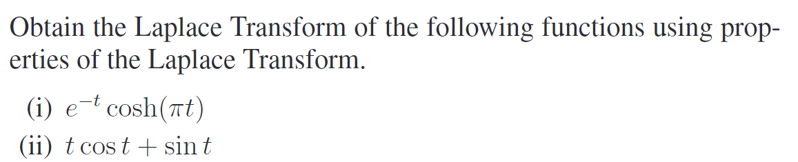 Obtain The Laplace Transform Of The Following Functions Using Prop Erties Of The Laplace Transform I E T Cosh At I 1