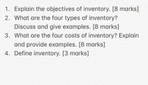 1 Explain The Objectives Of Inventory 8 Marks 2 What Are The Four Types Of Inventory Discuss And Give Examples 8 1