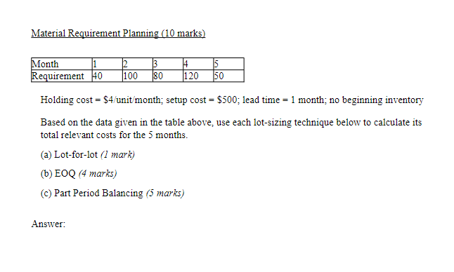 Material Requirement Planning 10 Marks Month 1 Requirement 40 2 100 3 80 4 120 5 50 Holding Cost 4 Unit Month Setu 1