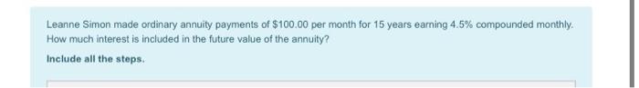 Leanne Simon Made Ordinary Annuity Payments Of 100 00 Per Month For 15 Years Earning 4 5 Compounded Monthly How Much 1