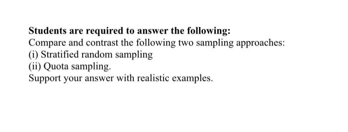 Students Are Required To Answer The Following Compare And Contrast The Following Two Sampling Approaches I Stratifie 1