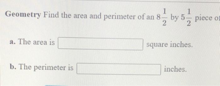 Geometry Find The Area And Perimeter Of An 8 By 5 Piece Of 8 5 A The Area Is Square Inches B The Perimeter Is Inc 1