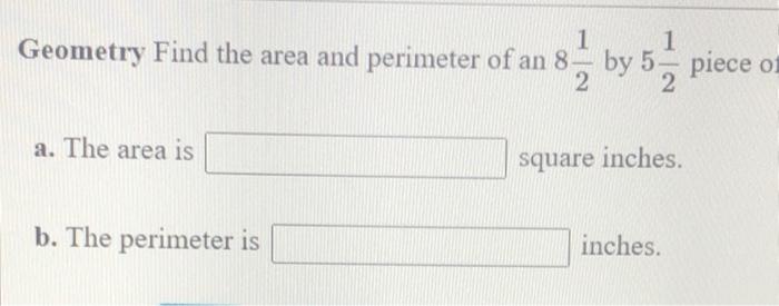 Geometry Find The Area And Perimeter Of An 8 By 5 Piece Of 8 5 A The Area Is Square Inches B The Perimeter Is Inc 1